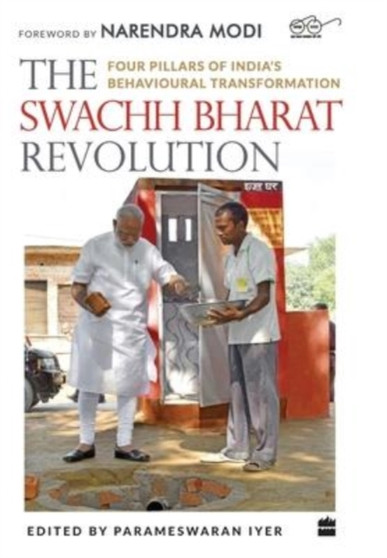 The Swachh Bharat Revolution : Four Pillars of India's Behavioural Transformation