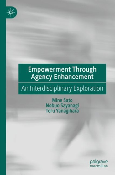 Empowerment Through Agency Enhancement : An Interdisciplinary Exploration