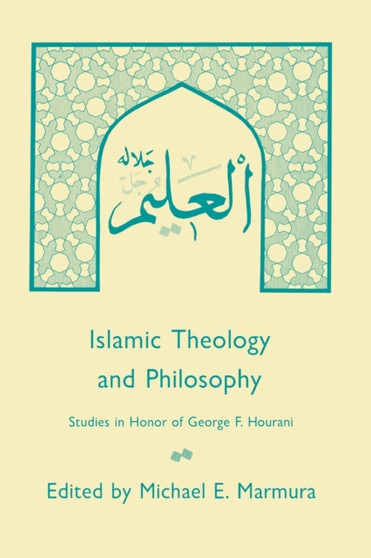 Islamic Theology and Philosophy : Studies in Honor of George F. Hourani