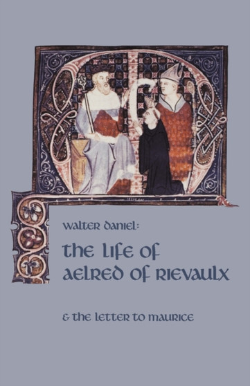 The Life Of Aelred Of Rievaulx : And the Letter to Maurice : 57