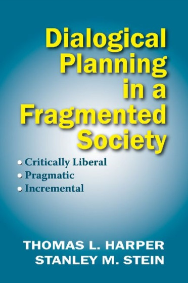 Dialogical Planning in a Fragmented Society : Critically Liberal, Pragmatic, Incremental