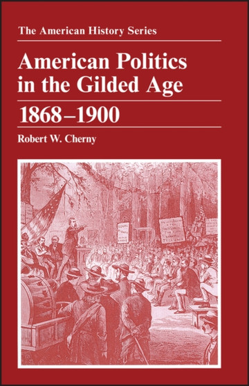American Politics in the Gilded Age : 1868 - 1900