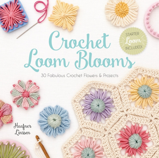 Crochet Loom Blooms : 30 Fabulous Crochet Flowers & Projects by Haafner Linssen - Paperback