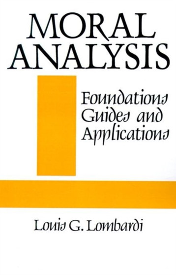 Moral Analysis : Foundations, Guides, and Applications