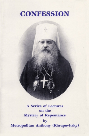 Confession : A Series of Lectures on the Mystery of Repentance Confession : A Series of Lectures on the Mystery of Repentance