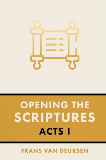 Opening the Scriptures : Acts I