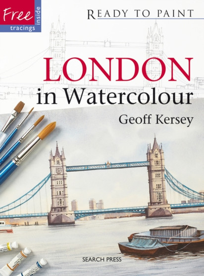 Ready to Paint: London in Watercolour by Geoff Kersey - Paperback