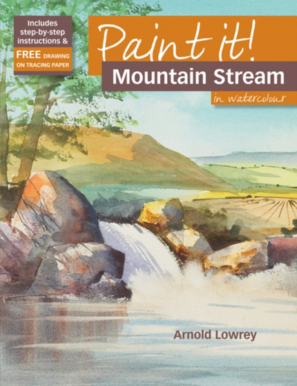 Paint It!: Mountain Stream in Watercolour by Arnold Lowrey - Paperback