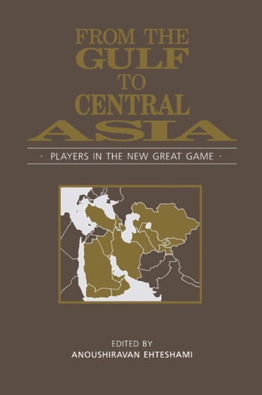 From the Gulf to Central Asia : Players in the New Great Game
