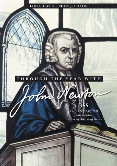 Through the Year with John Newton : 365 Daily Readings from John Newton, author of Amazing Grace