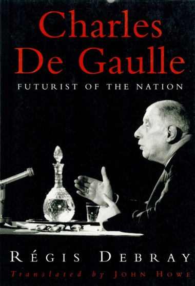 Charles de Gaulle : Futurist of the Nation