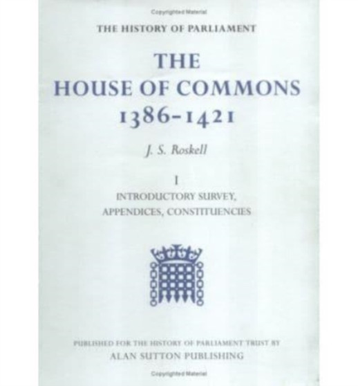 The History of Parliament: The House of Commons, 1386-1421 [4 volume set]