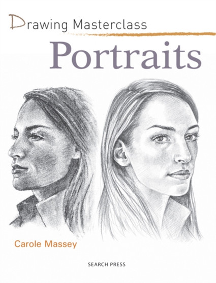 Drawing Masterclass: Portraits by Carole Massey - Paperback