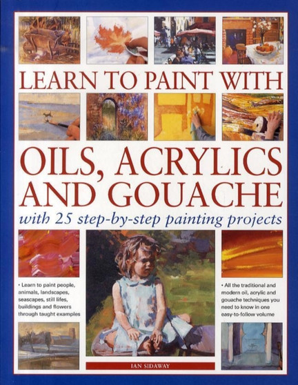 Learn to Paint with Oils, Acrylic and Gouache by Ian Sidaway - Paperback