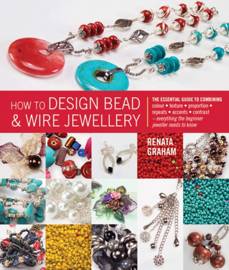 How to Design Bead & Wire Jewellery by Renata Graham - Paperback