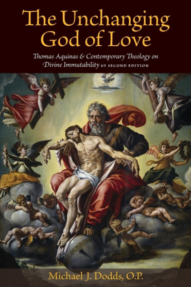 The Unchanging God of Love : Thomas Aquinas and Contemporary Theology on Divine Immutability