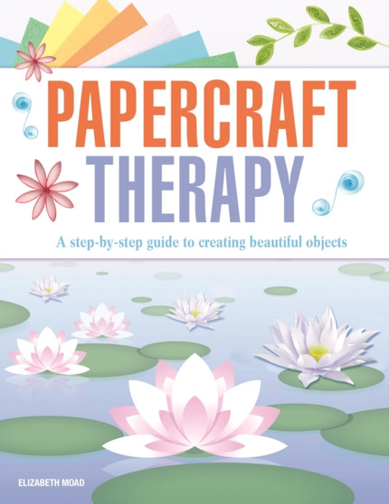Papercraft Therapy by Elizabeth Moad - Paperback