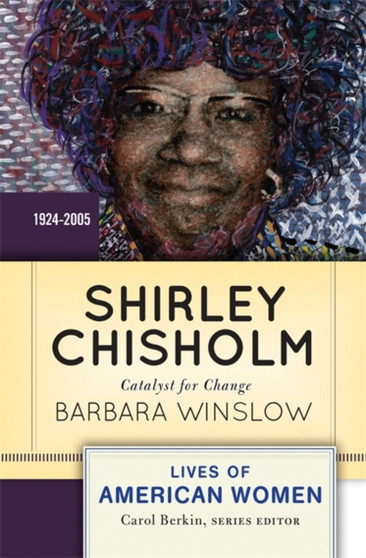Shirley Chisholm : Catalyst for Change