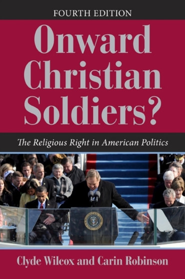 Onward Christian Soldiers?, 4th Edition : The Religious Right in American Politics