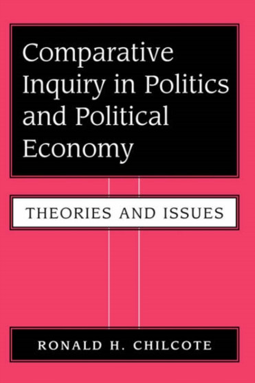 Comparative Inquiry In Politics And Political Economy : Theories And Issues