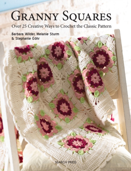 Granny Squares : Over 25 Creative Ways to Crochet the Classic Pattern by Stephanie Gohr - Paperback