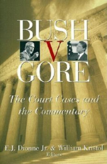 Bush v. Gore : The Court Cases and the Commentary