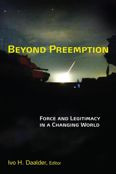 Beyond Preemption : Force and Legitimacy in a Changing World