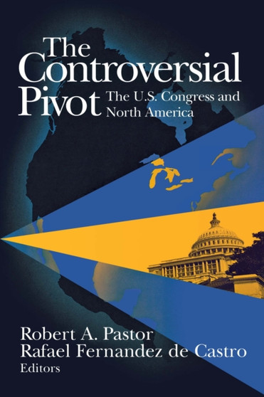 The Controversial Pivot : The U.S. Congress and North America