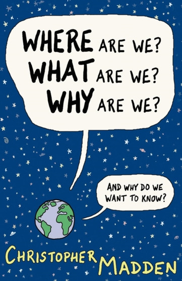 Where are We, What are We, Why are We? : And Why Do We Want to Know?