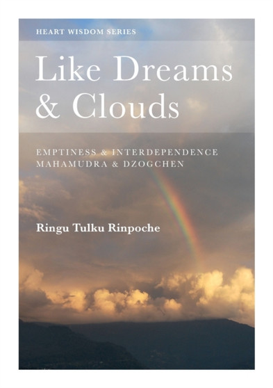 Like Dreams and Clouds : Emptiness and Interdependence, Mahamudra and Dzogchen : No. 4