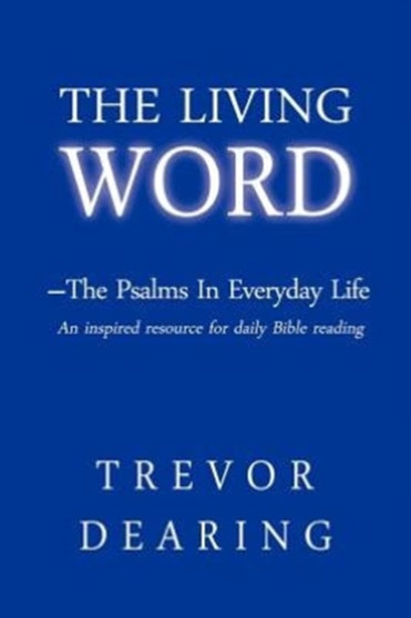 The Living Word : The Psalms in Everyday Life