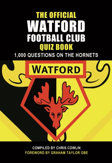 The Official Watford Quiz Book : 1,000 Questions on the Hornets by Chris Cowlin - Paperback