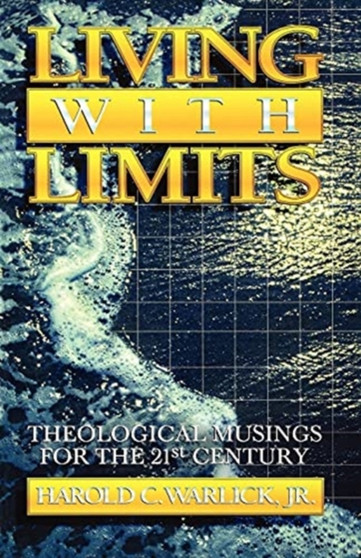 Living with Limits : Theological Musings for the Twenty-First Century