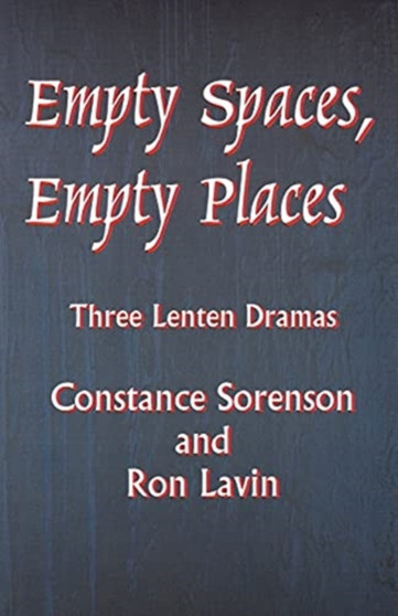 Empty Spaces Empty Places : Three Lenten Dramas