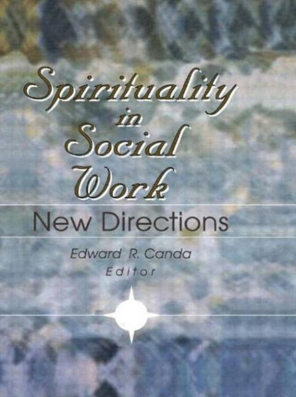 Spirituality in Social Work : New Directions