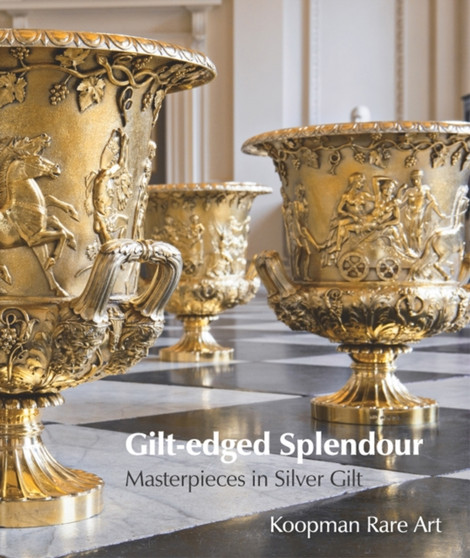 Gilt-edged Splendour : Masterpieces in Silver Gilt by Koopman Rare Art - Paperback