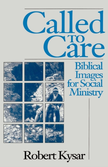 Called to Care : Biblical Images for Social Ministry