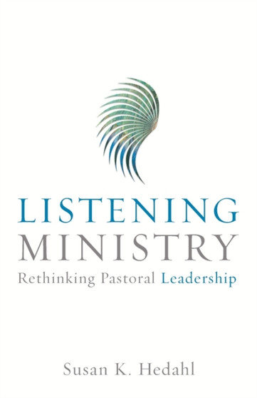 Listening Ministry : Rethinking Pastoral Leadership