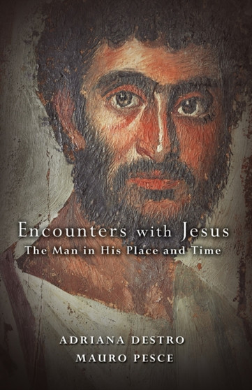 Encounters with Jesus : The Man in His Place and Time