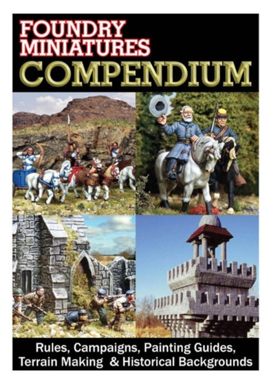 The Black Compendium : Rules, Campaigns, Painting Guides, Terrain Making & Historical Backgrounds by Kevin Michael Dallimore - Hardback