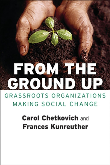 From the Ground Up : Grassroots Organizations Making Social Change