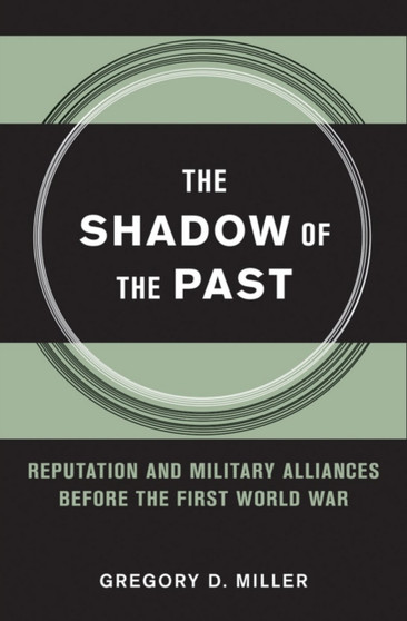 The Shadow of the Past : Reputation and Military Alliances before the First World War