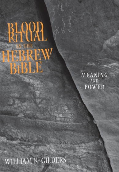 Blood Ritual in the Hebrew Bible : Meaning and Power