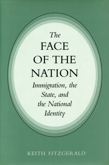 The Face of the Nation : Immigration, the State, and the National Identity