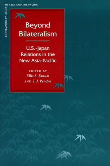 Beyond Bilateralism : U.S.-Japan Relations in the New Asia-Pacific