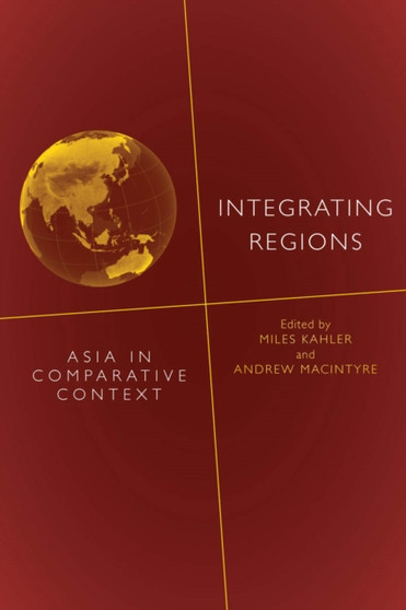 Integrating Regions : Asia in Comparative Context