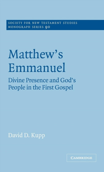 Matthew's Emmanuel : Divine Presence and God's People in the First Gospel
