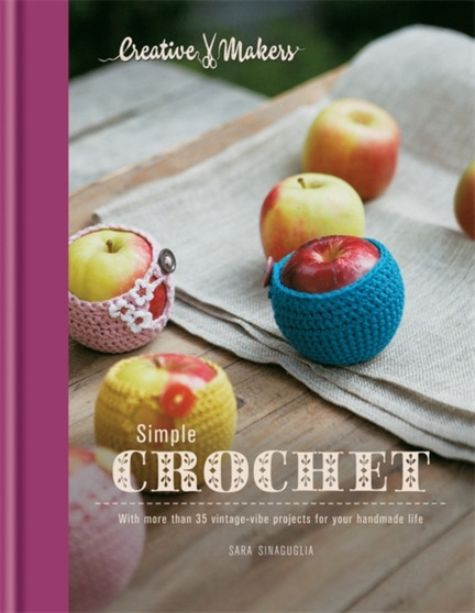 Simple Crochet : With 35 Vintage-Vibe Projects for Your Handmade Life by Sara Sinaguglia - Hardback