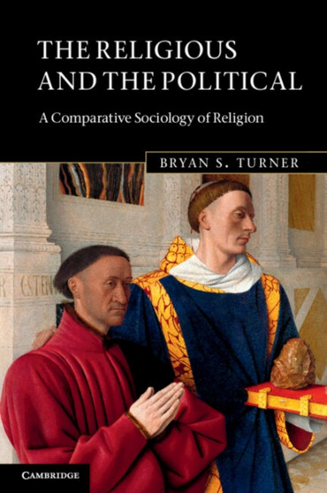 The Religious and the Political : A Comparative Sociology of Religion