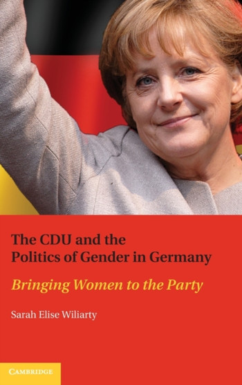 The CDU and the Politics of Gender in Germany : Bringing Women to the Party